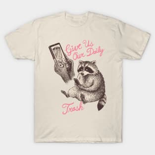 Give Us Our Daily Trash T-Shirt